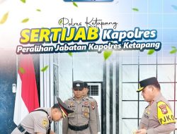 Sertijab Kapolres Ketapang yang Baru